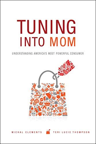 tuning into mom understanding americas most powerful consumer Epub